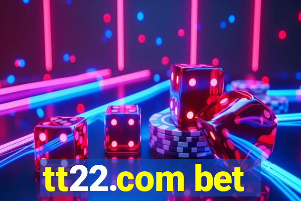 tt22.com bet